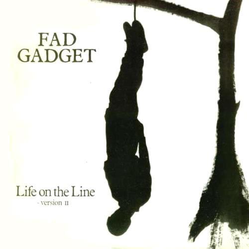 Album cover art for "Life on the Line (version II)" by Fad Gadget