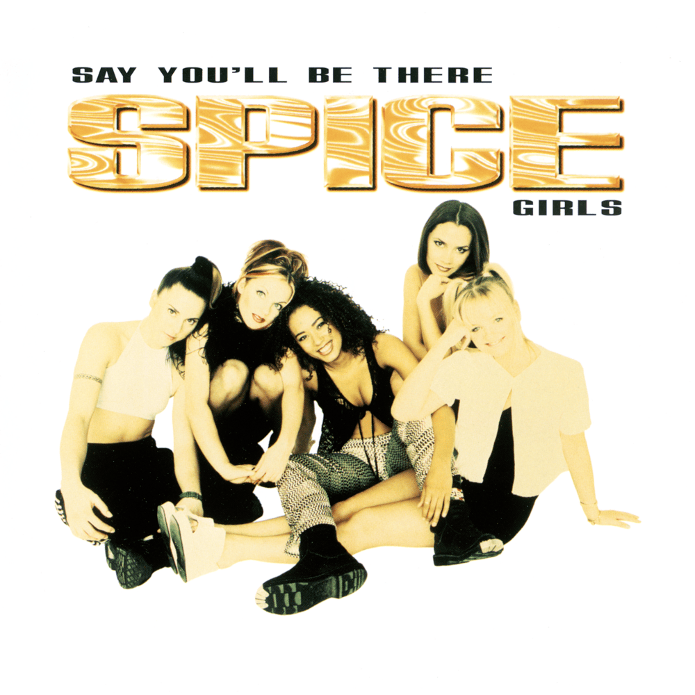 Say You’ll Be There by Spice Girls