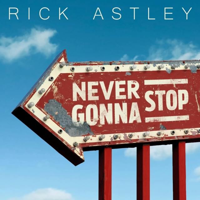 Never Gonna Stop by Rick Astley