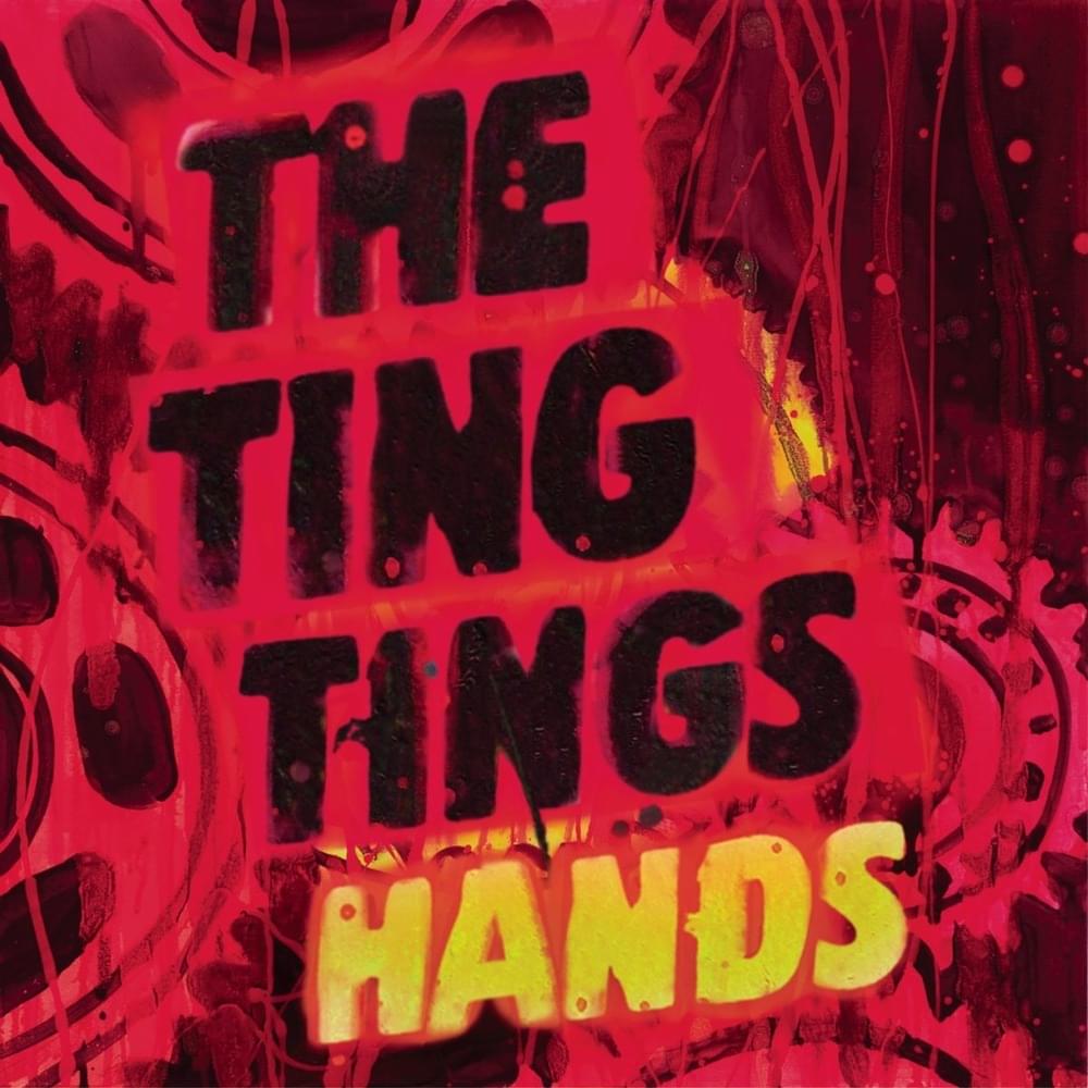 Hands by The Ting Tings