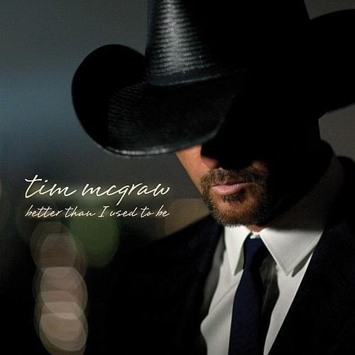 Album cover art for "Better Than I Used To Be" by Tim McGraw