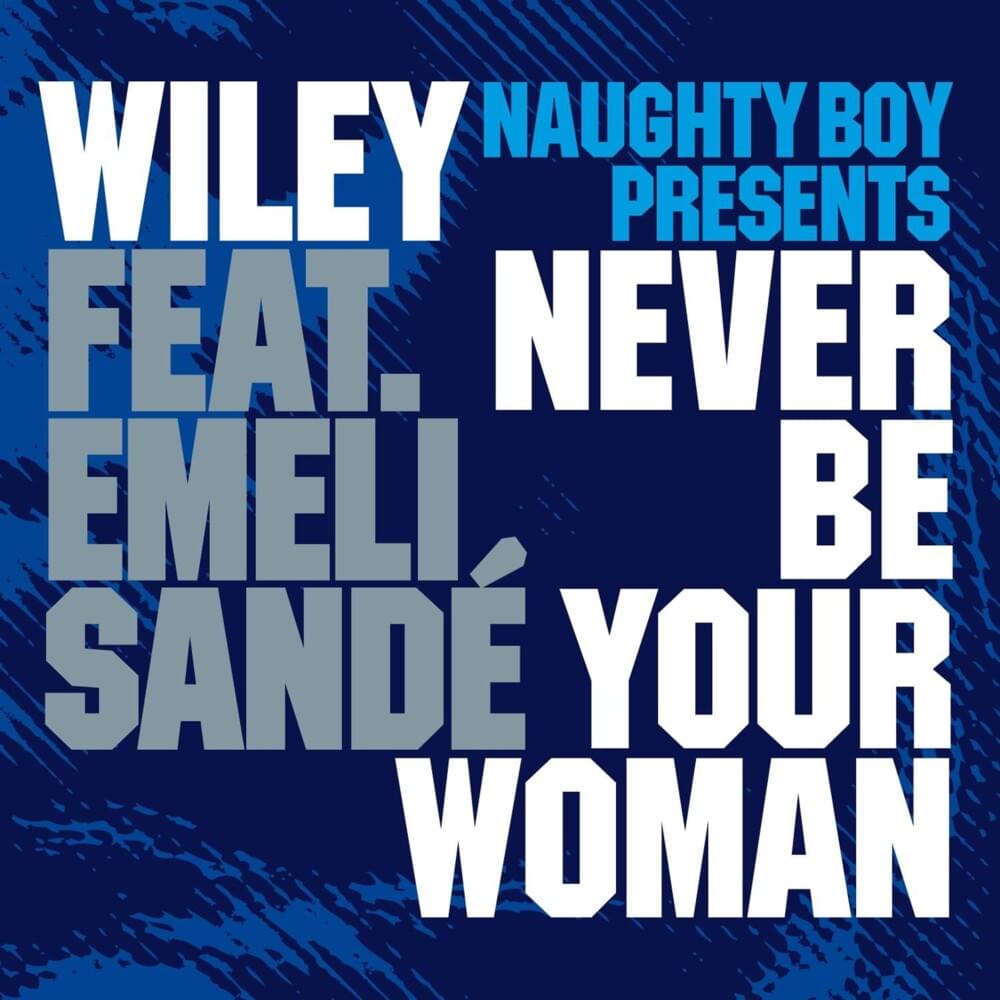 Album cover art for "Never Be Your Woman (Solo UK ‘Loves Garage’ Remix)" by Wiley & Emeli Sandé
