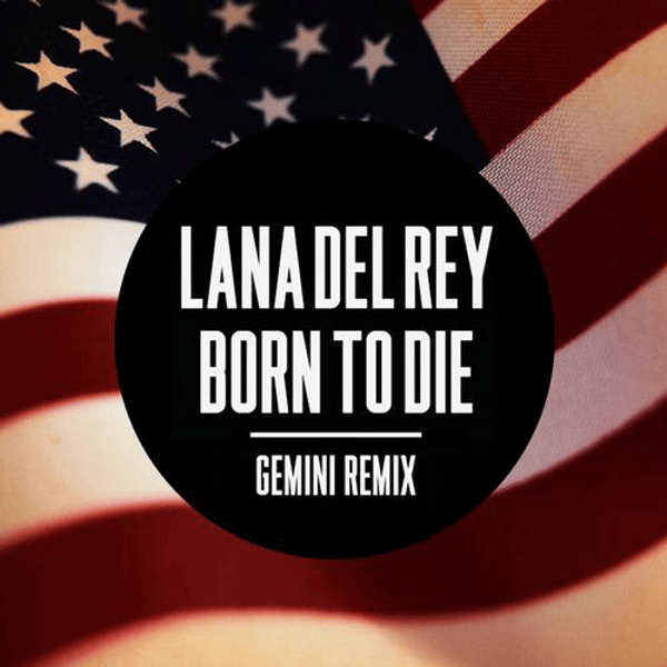 Album cover art for "Born To Die (Gemini Remix)" by Lana Del Rey