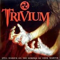 Pull Harder on the Strings of Your Martyr by Trivium