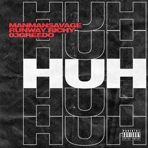 Album cover art for "Huh" by RONRONTHEPRODUCER & 03 Greedo & Runway Richy