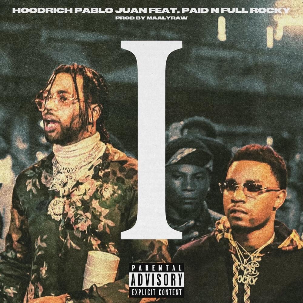 Album cover art for "I" by Hoodrich Pablo Juan & Paid N Full Rocky