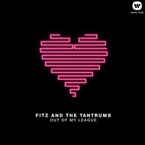 Out of My League by Fitz and The Tantrums