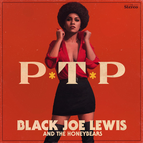 PTP by Black Joe Lewis & The Honeybears