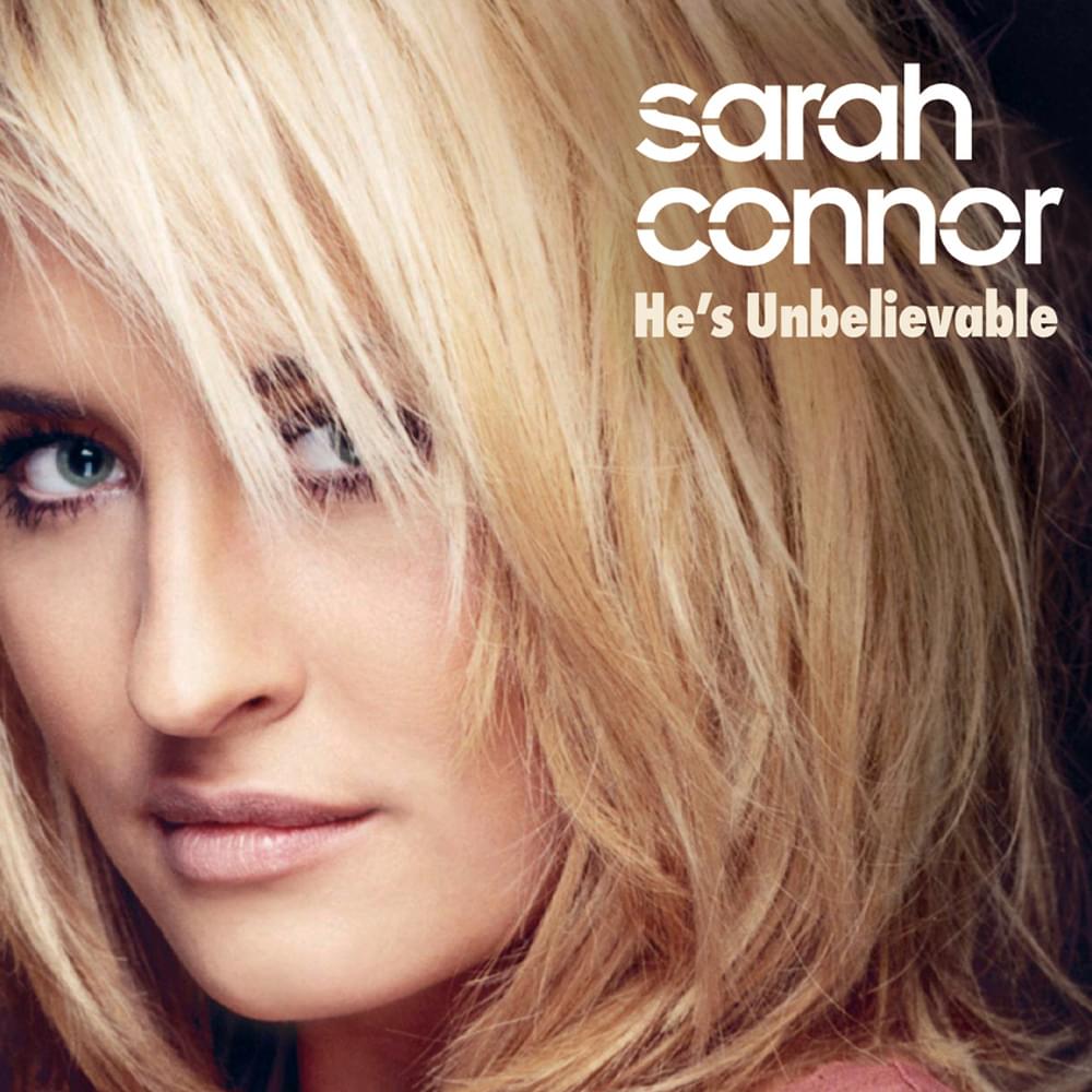 Album cover art for "He’s Unbelievable" by Sarah Connor