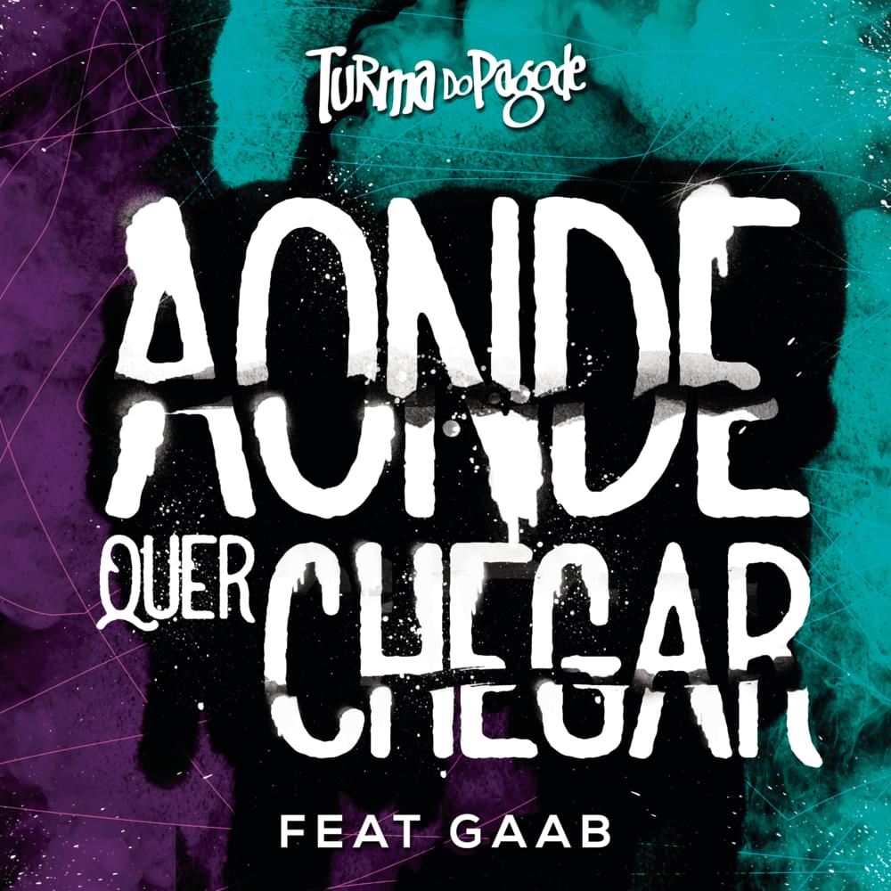 Album cover art for "Aonde Quer Chegar" by Turma do Pagode & GAAB