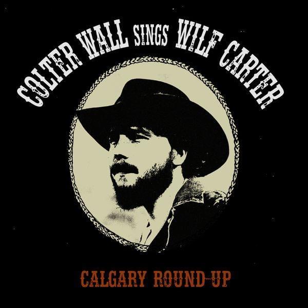 Album cover art for "Calgary Round-Up" by Colter Wall