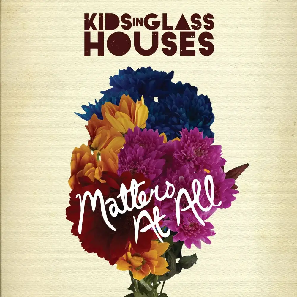Matters at All by Kids In Glass Houses