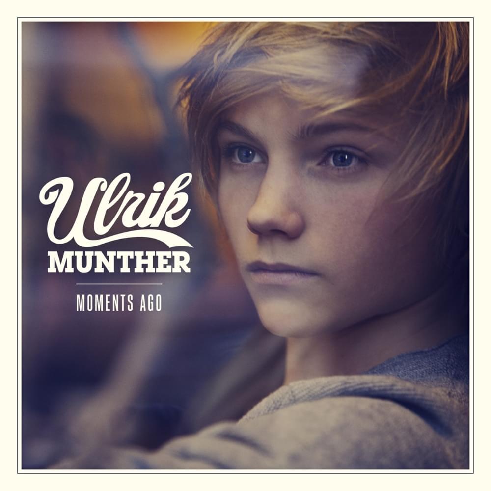 Album cover art for "Moments Ago" by Ulrik Munther