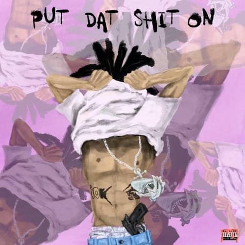 Album cover art for "PUT DAT SHIT ON" by 10KDunkin