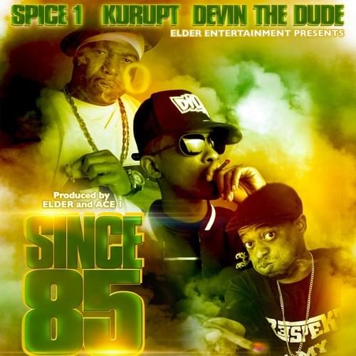 Album cover art for "Since ’85" by Spice 1 & Devin the Dude & Kurupt