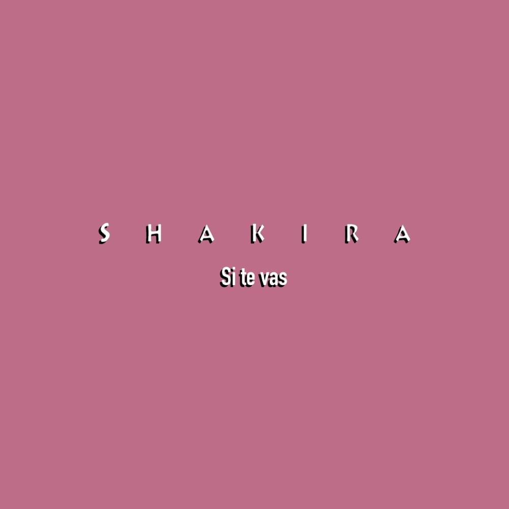 Album cover art for "Si Te Vas" by Shakira