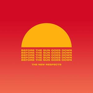 Before The Sun Goes Down by The New Respects