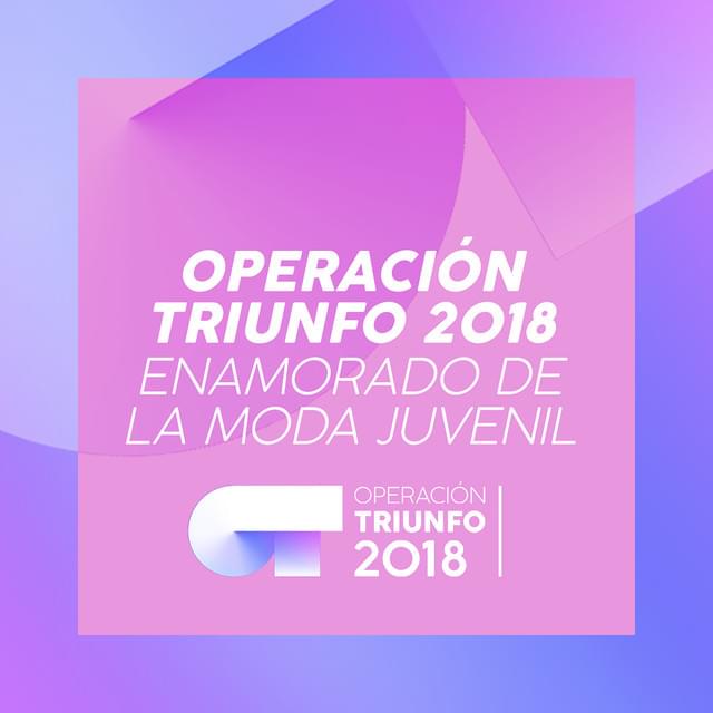 Album cover art for "Enamorado De La Moda Juvenil" by Operación Triunfo 2018