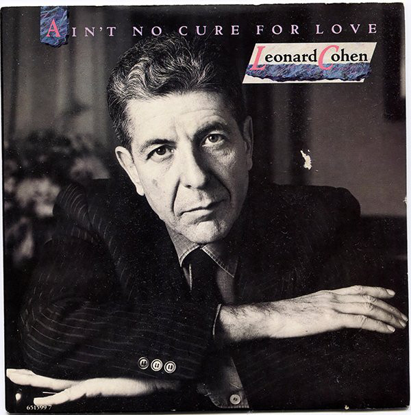 Album cover art for "Ain’t No Cure for Love" by Leonard Cohen