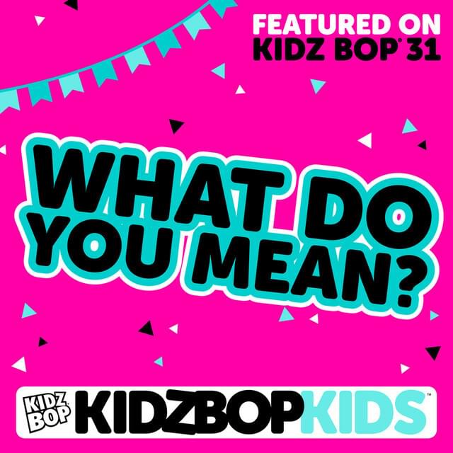Album cover art for "What Do You Mean?" by KIDZ BOP Kids