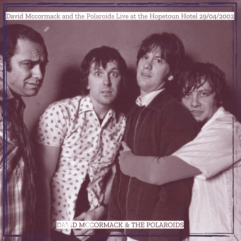Cover image for David Mccormack and the Polaroids (Live at the Hopetoun Hotel, 29/04/2002)