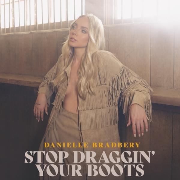 Album cover art for "Stop Draggin’ Your Boots" by Danielle Bradbery