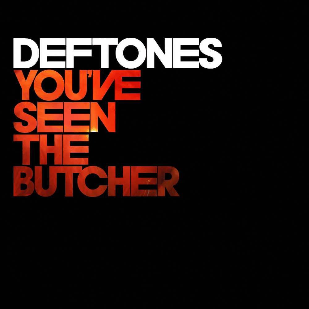 Album cover art for "You’ve Seen the Butcher" by Deftones