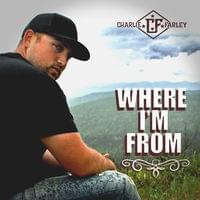 Album cover art for "Where I’m From" by Charlie Farley