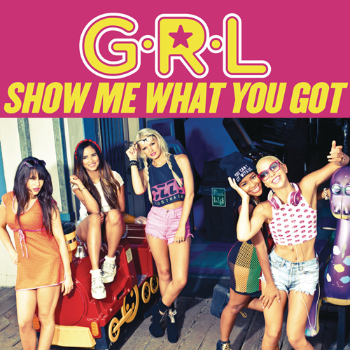 Show Me What You Got by G.R.L.
