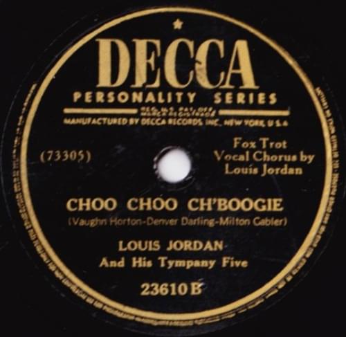 Choo Choo Ch’Boogie by Louis Jordan