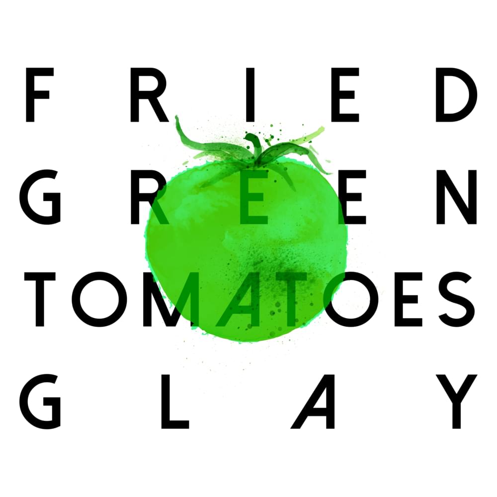 Album cover art for "Fried Green Tomatoes" by GLAY