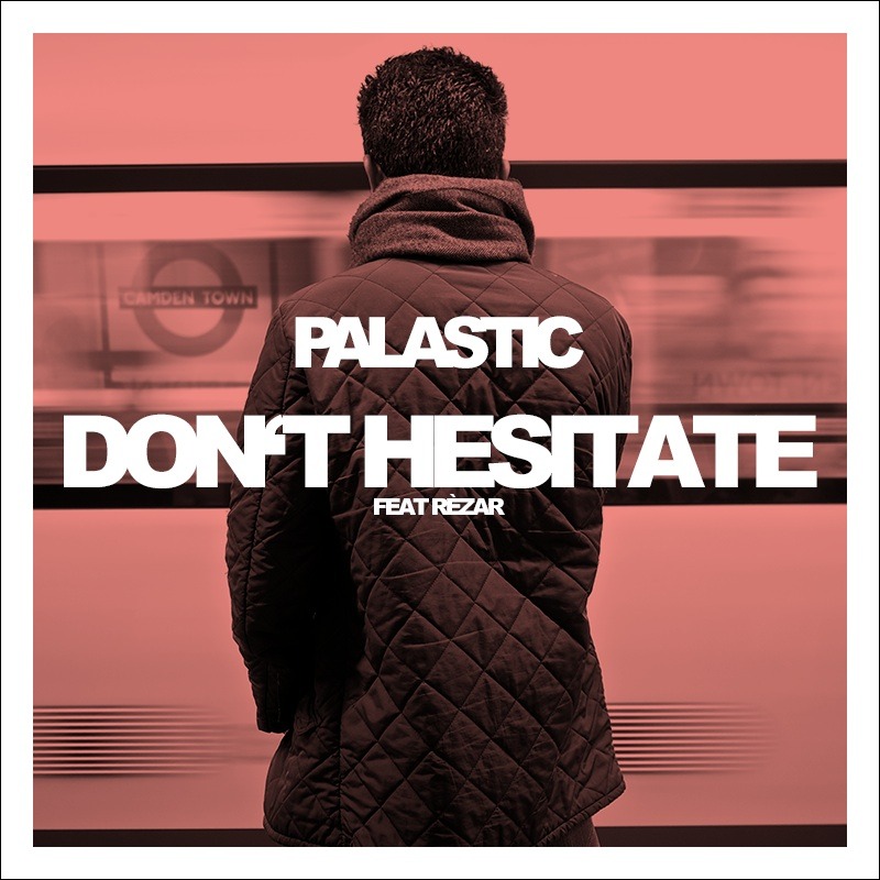 Don’t Hesitate by Palastic