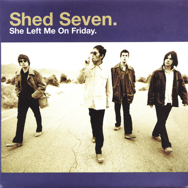 Album cover art for "She Left Me On Friday" by Shed Seven