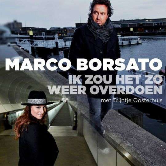 Album cover art for "Ik Zou Het Zo Weer Overdoen" by Marco Borsato