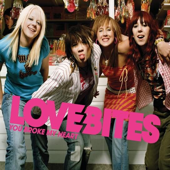 You Broke My Heart by Love Bites (UK)