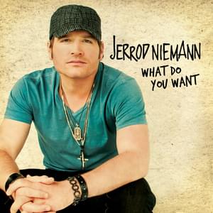 Album cover art for "What Do You Want" by Jerrod Niemann