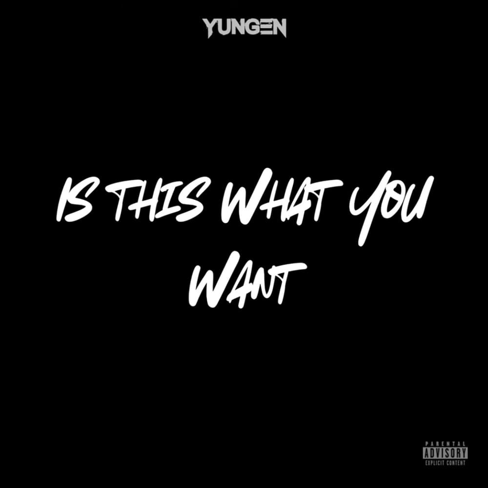 Album cover art for "Is This What You Want" by Yungen