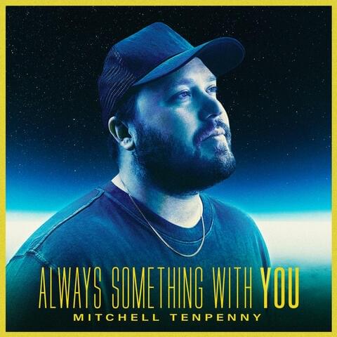 Album cover art for "Always Something With You" by Mitchell Tenpenny
