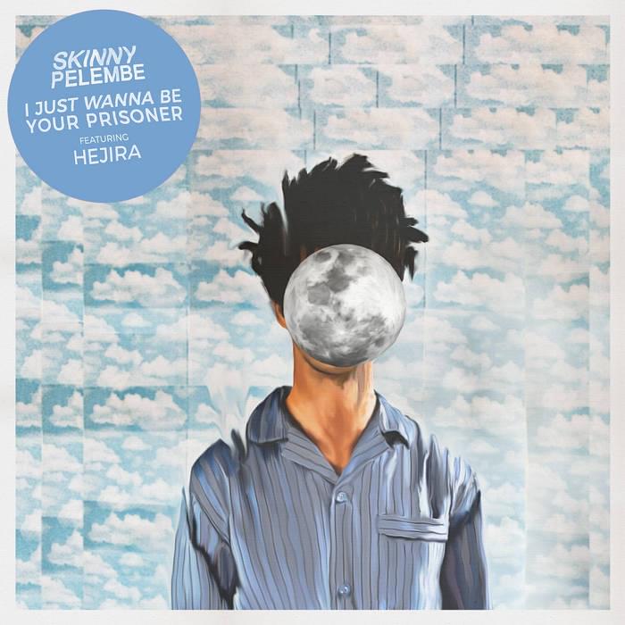 I Just Wanna Be Your Prisoner by Skinny Pelembe