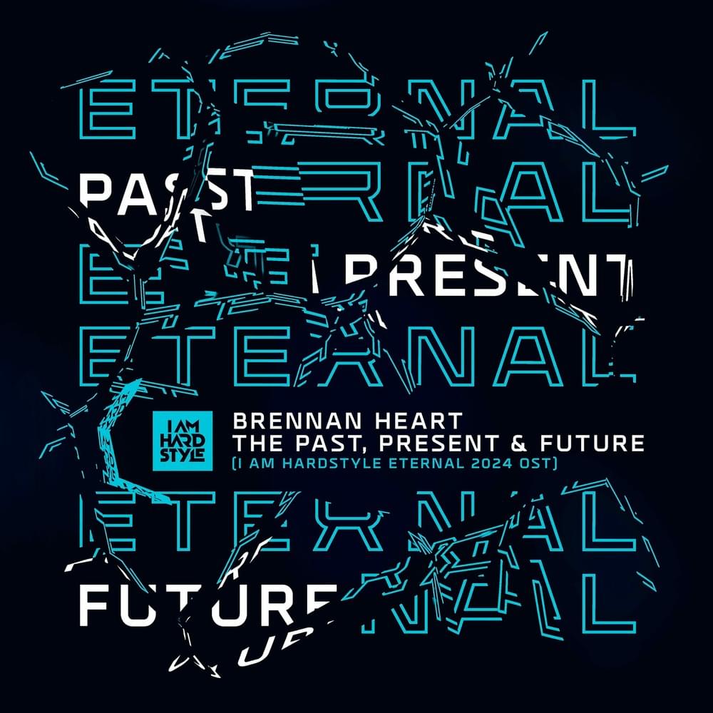 Album cover art for "The Past, Present & Future (I AM HARDSTYLE Eternal 2024 OST)" by Brennan Heart