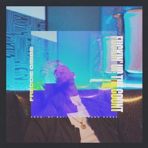 Album cover art for "Fuckin’ Up the Count" by Freddie Gibbs