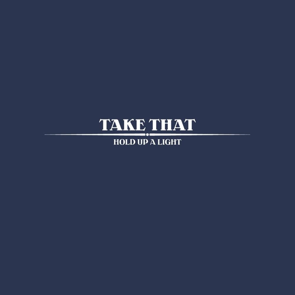 Album cover art for "Hold Up A Light" by Take That