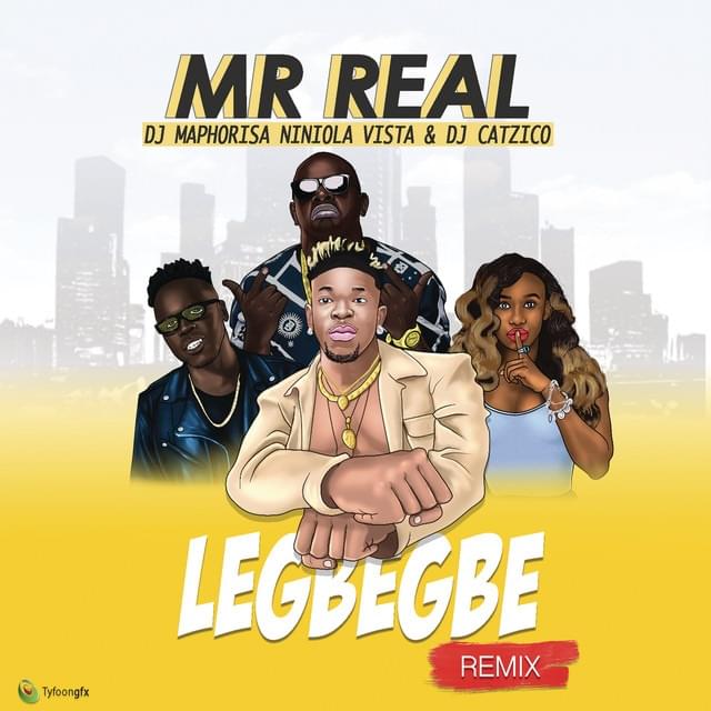 Album cover art for "Legbegbe (Remix)" by Mr. Real & DJ Maphorisa & Niniola & Vista & DJ Catzico