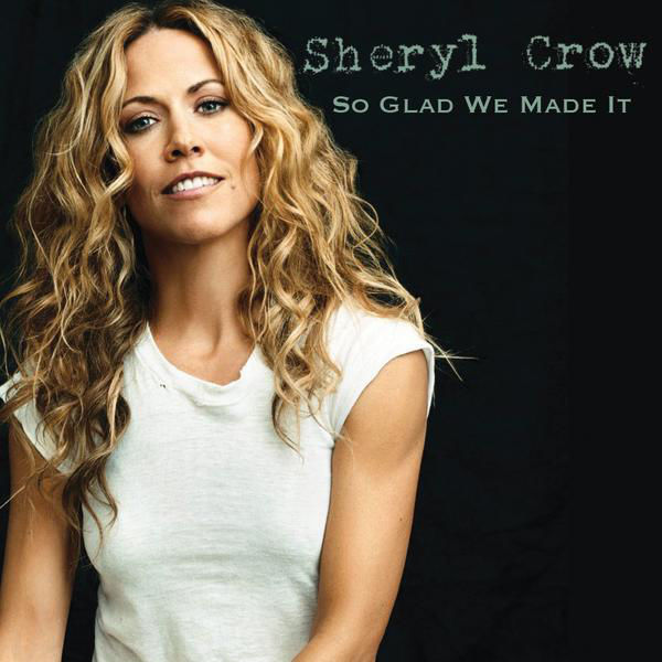 Album cover art for "So Glad We Made It" by Sheryl Crow
