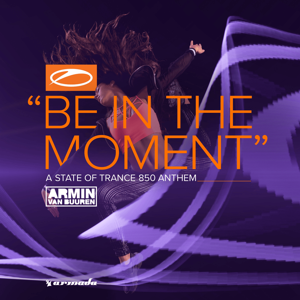 Album cover art for "Be in the Moment (ASOT 850 Anthem)" by Armin van Buuren