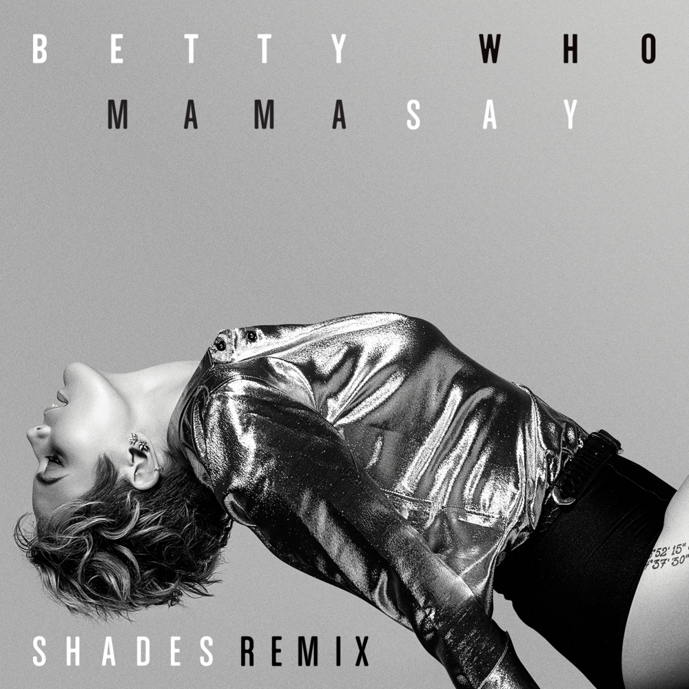 Album cover art for "Mama Say (SHADES Remix)" by Betty Who & (DJ) SHADES