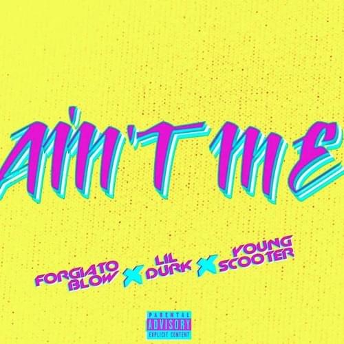 Album cover art for "Aint Me (Remix)" by Forgiato Blow & Young Scooter & Lil Durk & Quis