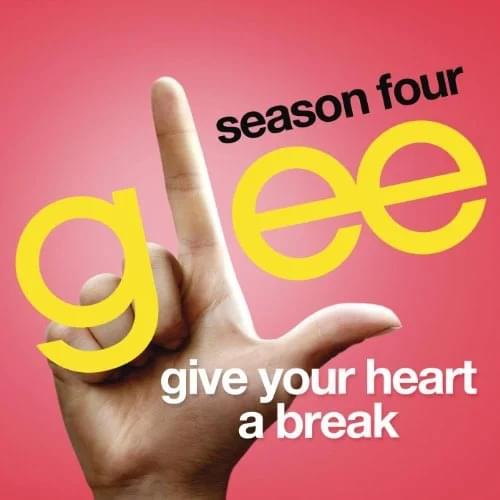 Album cover art for "Give Your Heart a Break" by Glee Cast