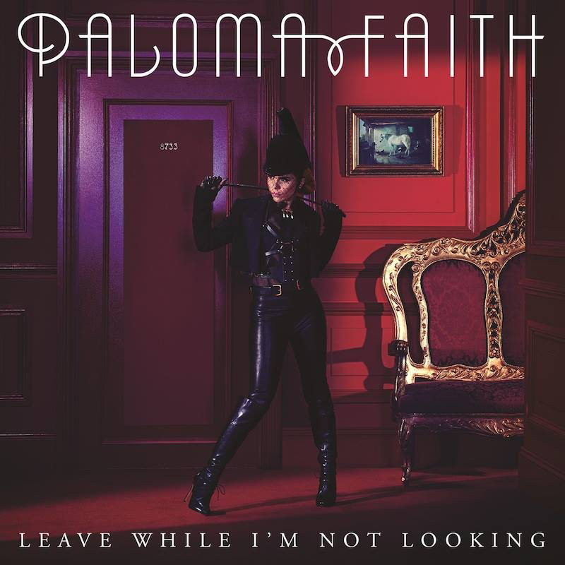 Album cover art for "Leave While I'm Not Looking" by Paloma Faith