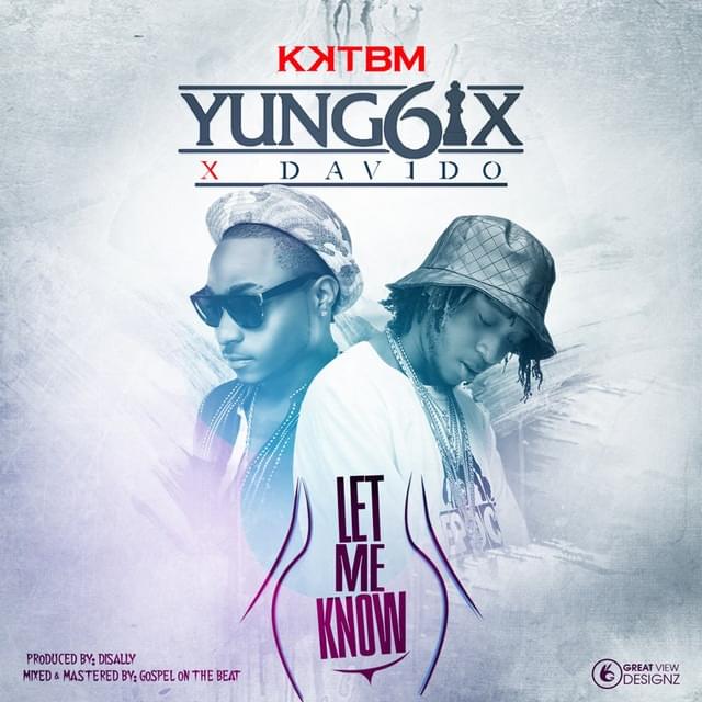 Let Me Know by Yung6ix